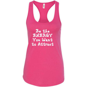 Be The Energy You Want To Attract!  Racerback Tank Top, Choose Color! - FabulousLife