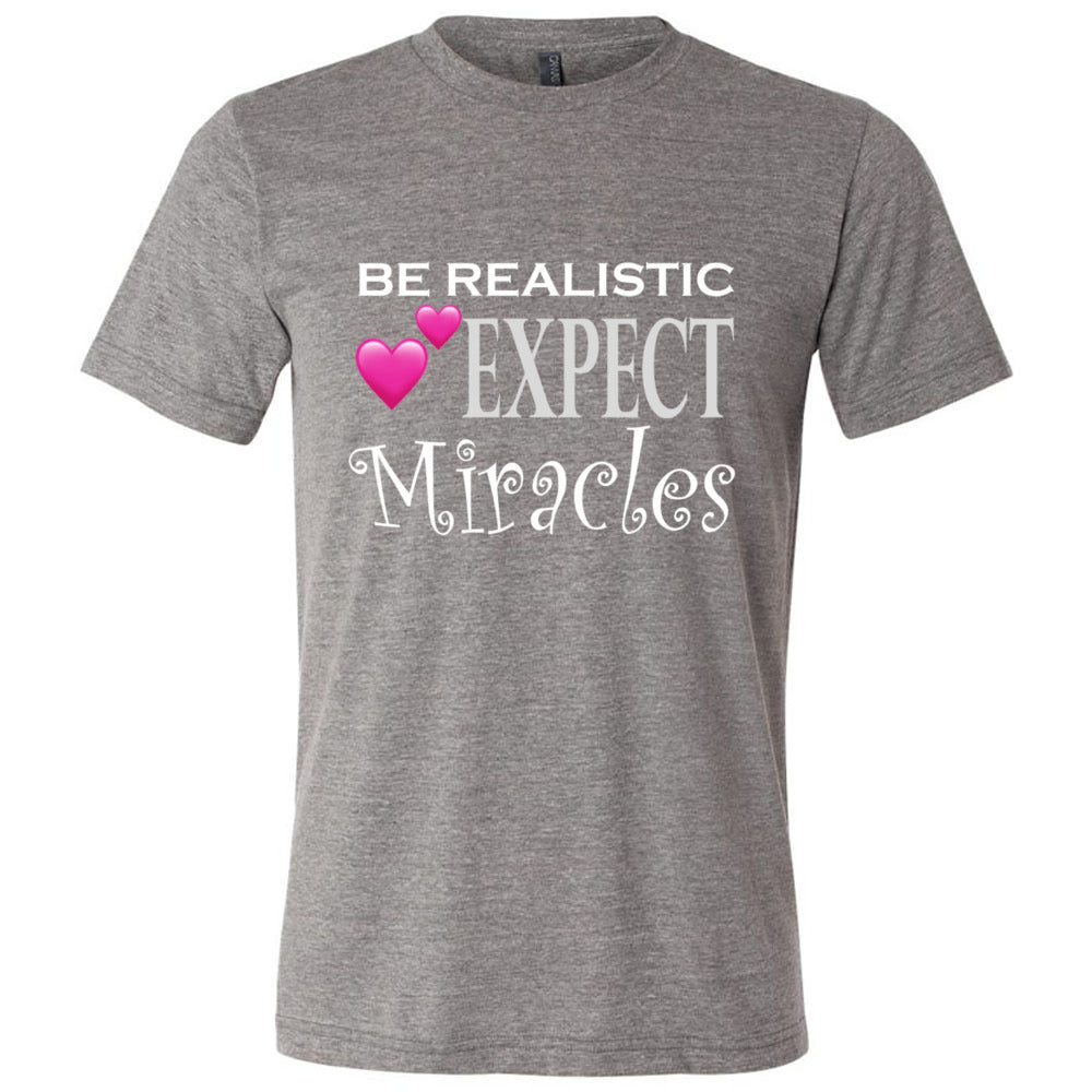 BE REALISTIC - EXPECT MIRACLES - Unisex Triblend Short Sleeve T-Shirt - FabulousLife
