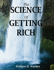 "THE SCIENCE OF GETTING RICH" Wallace Wattles Classic Ebook! - FabulousLife